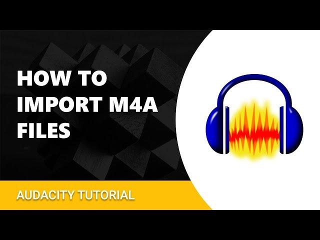 How To Import m4a Files In Audacity