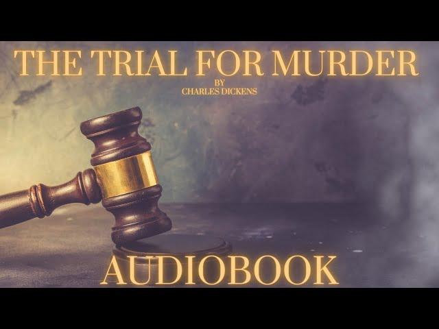 The Trial For Murder by Charles Dickens - Full Audiobook | Ghost Stories 