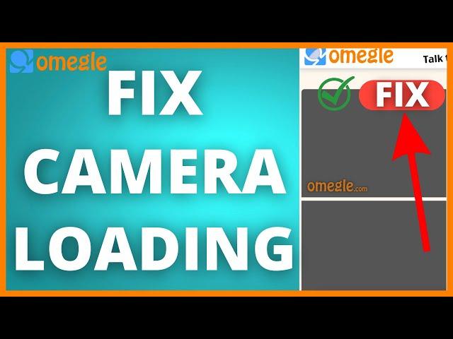 How To Fix Omegle Stranger Camera Loading (2025)