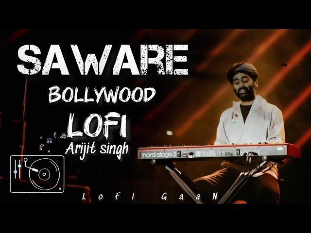 Arijit Singh || Saware New LoFi Remix song || New Hindi Song || LoFi GaaN