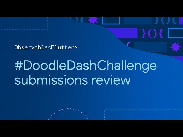 Observable Flutter: #DoodleDashChallenge submissions review