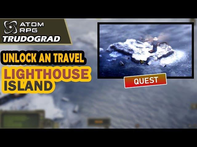 Atom RPG Trudograd - How to unlock and what secrets are hidden on the mysterious lighthouse island