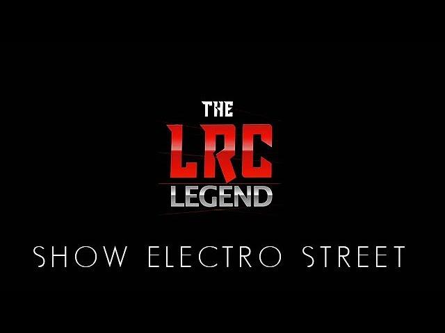 LRC LEGEND | SHOW ELECTRO STREET