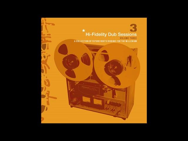 Hi Fidelity Dub Sessions  Volume 3 2001 Full Album