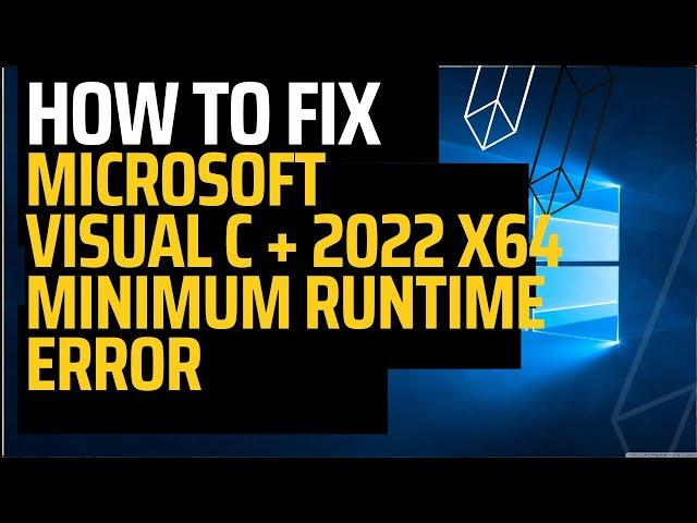 How To Fix microsoft visual c + 2022 x64 minimum runtime error | VC RuntimeMinimum x64 msi not found