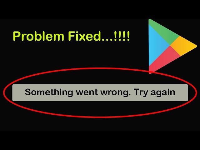 How To Fix Something Went Wrong Error. Try Again - Google Play store Error Android Phone