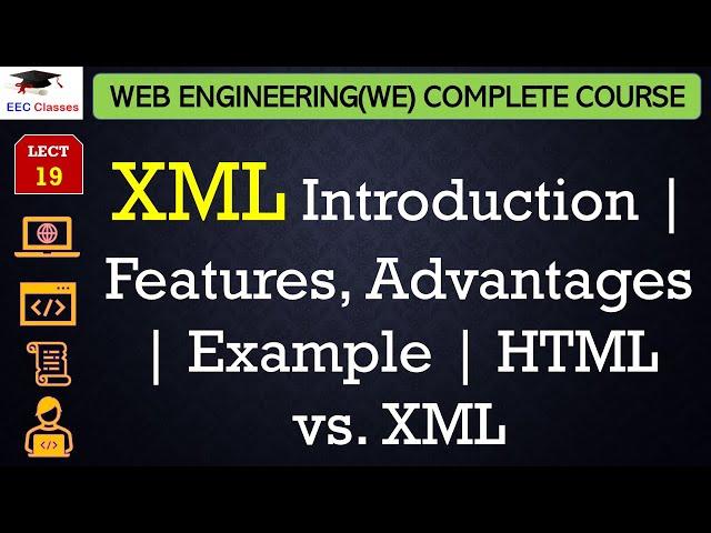 L19: XML Introduction | Features, Advantages | Example | HTML vs. XML | Web Engineering Lectures