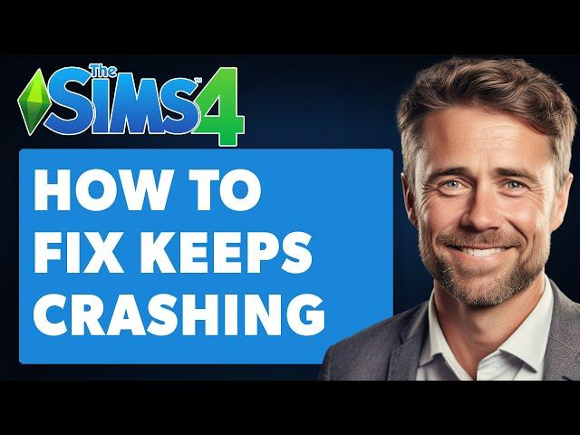 How To Fix Sims 4 Keeps Crashing/Freezing (Full 2024 Guide)