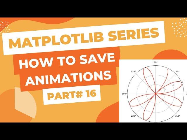 Matplotlib Series Part#16 - How to Save Animations (MP4 Video or GIF)