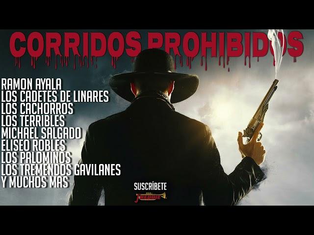 Corridos Prohibidos - Cadetes / Ramon Ayala / Eliseo / Los Palominos / Terribles / Muchos Mas!