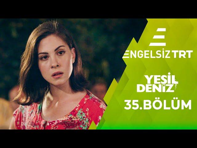 Yeşil Deniz Engelsiz 35.Bölüm