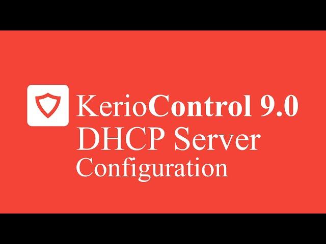 Kerio Control UTM Tutorial 14 - DHCP Server