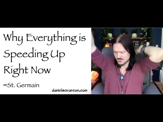 Why Everything is Speeding Up Right Now ∞St. Germain, Channeled by Daniel Scranton