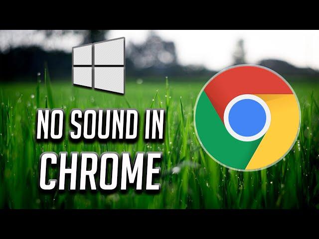 How to Fix No Sound in Google Chrome on Windows 11 | No Audio From YouTube Video