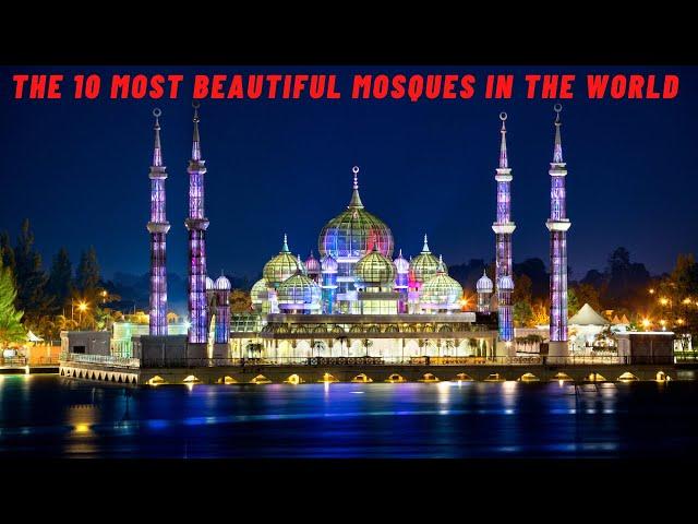 Top 10 Most Beautiful Mosque in the world