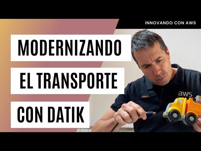 #24 Modernizando el transporte con Datik | Innovando con AWS