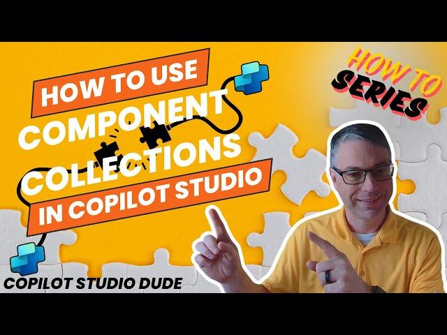 How To Use Component Collections in Copilot Studio