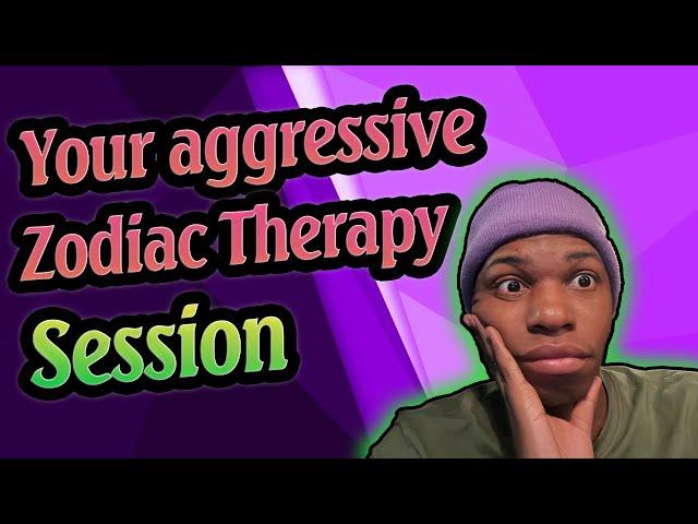 Your zodiac sign aggressive therapy treatment - Astrology by mari - horoscope