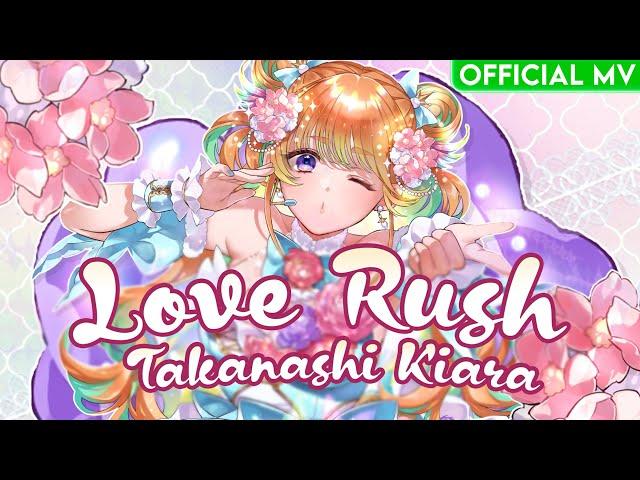 Love Rush - Takanashi Kiara (Official Music Video)