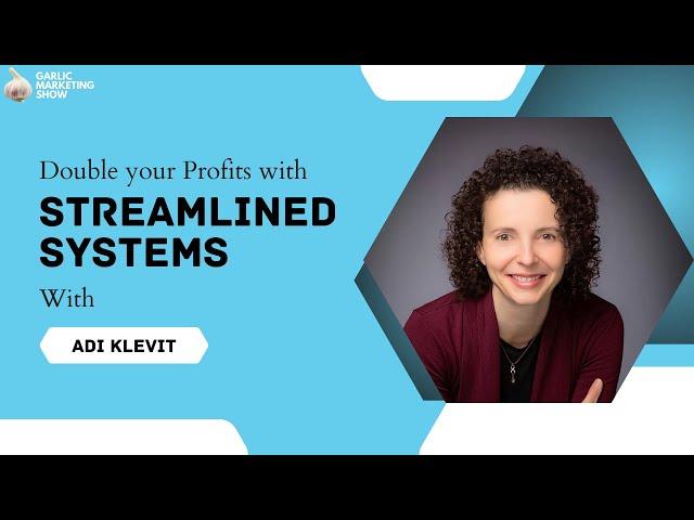 Double Your Profits With Streamlined Systems with Adi Klevit