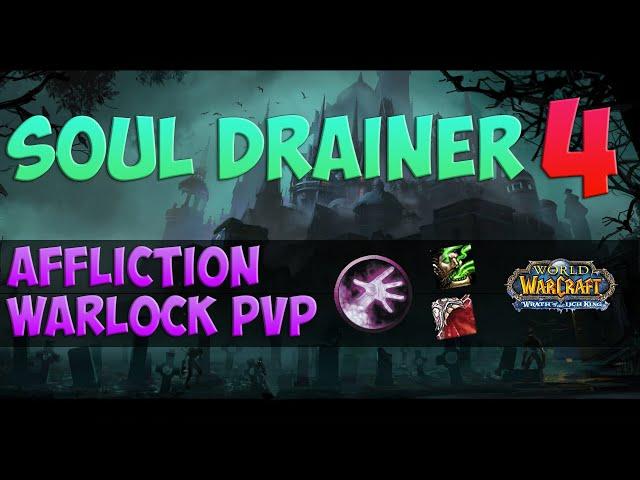 Soul Drainer 4 🟪 WoW Wotlk Affliction Warlock PvP