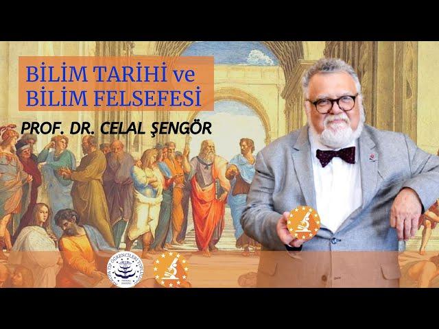 PROF. DR. CELAL ŞENGÖR-BİLİM TARİHİ VE BİLİM FELSEFESİ