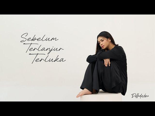 Delladevina - Sebelum Terlanjur Terluka (Official Music Video)