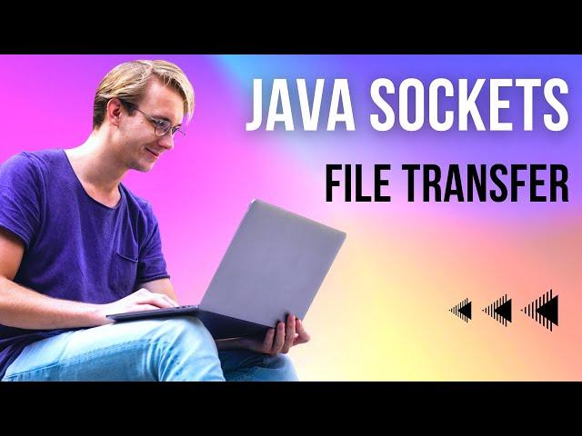 Java Sockets File Transfer Tutorial: Send Files Between Client and Server