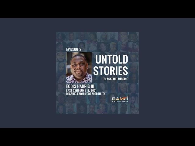 Untold Stories: Black and Missing Podcast | S1, Episode 2: Eodis Harris