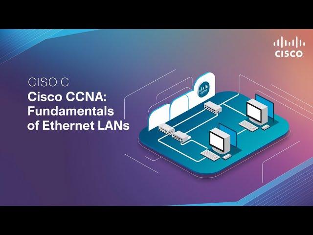 Cisco - CCNA Fundamentals of Ethernet LANs