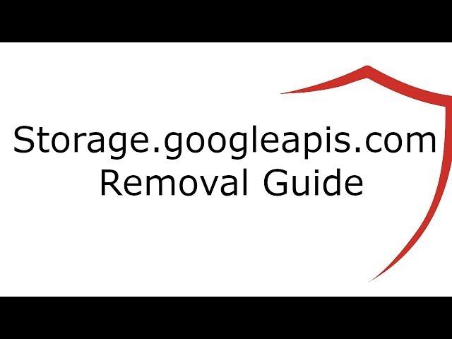 Storage.googleapis.com Virus Removal Guide