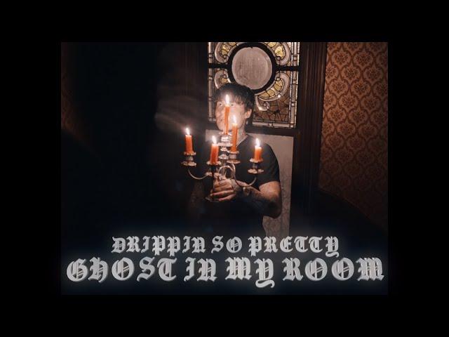 drippin so pretty- Ghost In My Room (official music video)