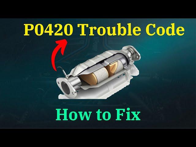 How to Fix P0420 Trouble Code |