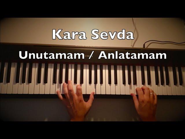 Kara Sevda - Unutamam Anlatamam Piano (long uzun) | Dizi Müziği