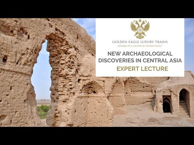 Keep Digging! New Archaeological Discoveries in Central Asia