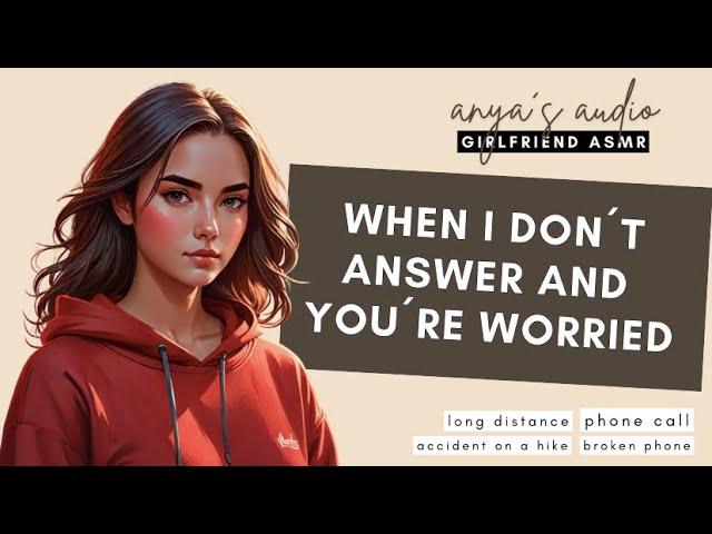 [ASMR] when i don´t answer and you´re worried [girlfriend roleplay] [long distance] [broken phone]