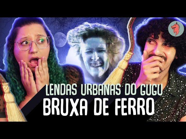 REAGINDO A LENDAS URBANAS DO GUGU | A BRUXA de FERRO