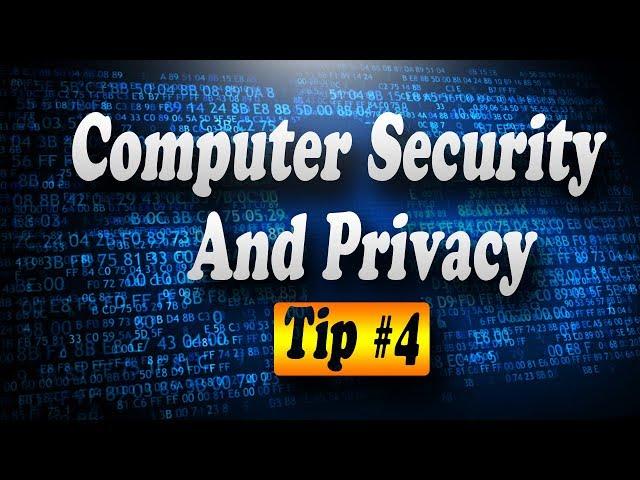 Tip #4 Increase Computer Security, Online Safety, & Privacy (Work & School)