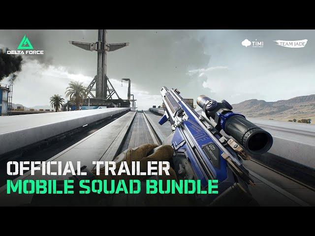 Delta Force | Mobile Squad Bundle Official Trailer & Showcase