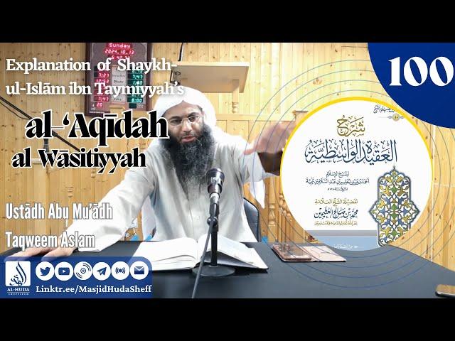 L100 Al - ‘Aqidah Al Wasitiyyah - Ustādh Abu Muadh Taqweem