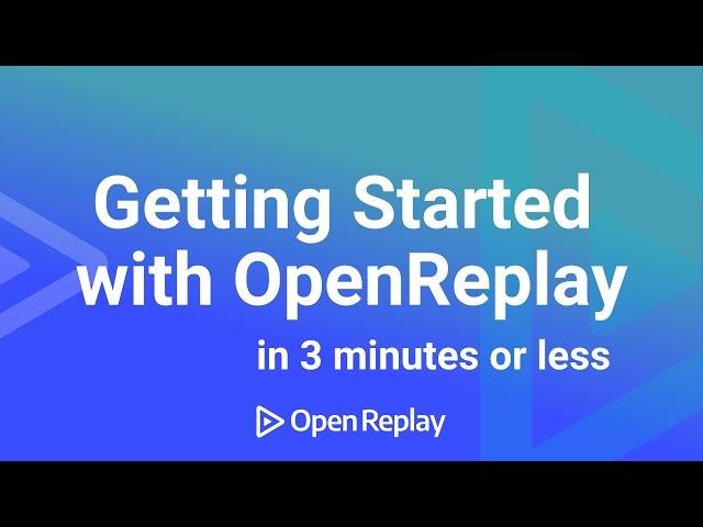 Getting Started with OpenReplay in 3 minutes or less