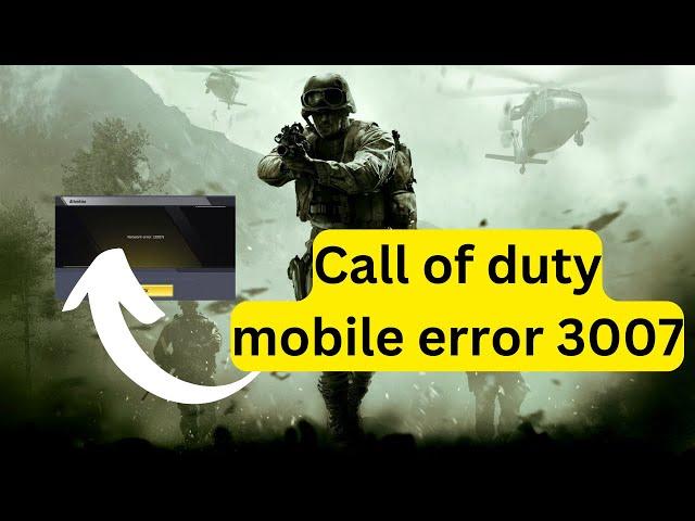 Call of duty mobile error 3007- How to fix?