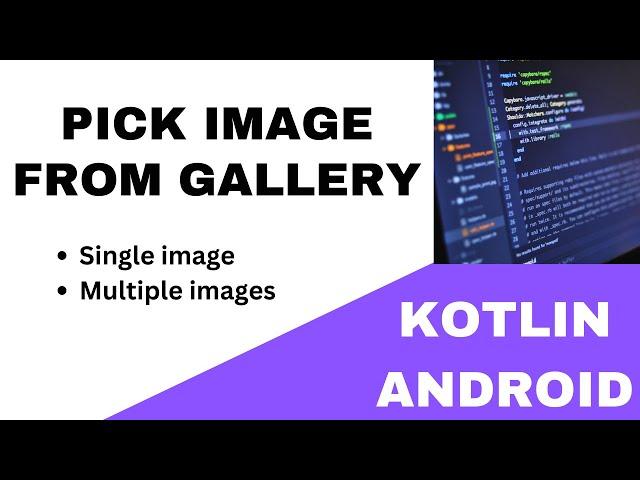  ANDROID -  PICK IMAGE FROM GALLERY ~  SINGLE & MULTIPLE IMAGES ||  TUTORIAL IN KOTLIN