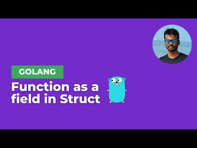 Function as a field in GoLang Struct | INFY TECH