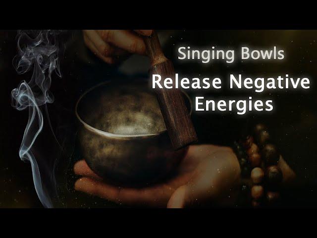 Singing Bowls, Music to Release Negative Energies from your Home and Body, Meditation Music