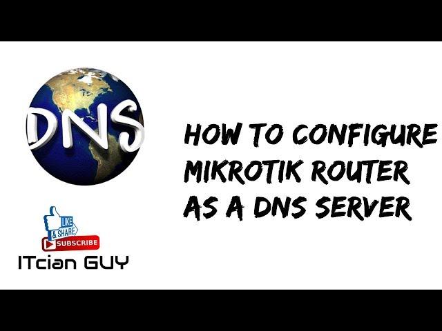 How to Configure DNS Server and DNS Client in Mikrotik