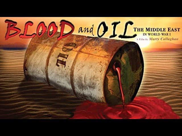 Blood and Oil: The Middle East in World War I