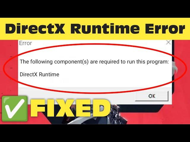 Fix Valorant The Following Components Are Required To Run This Program DirectX Runtime Error