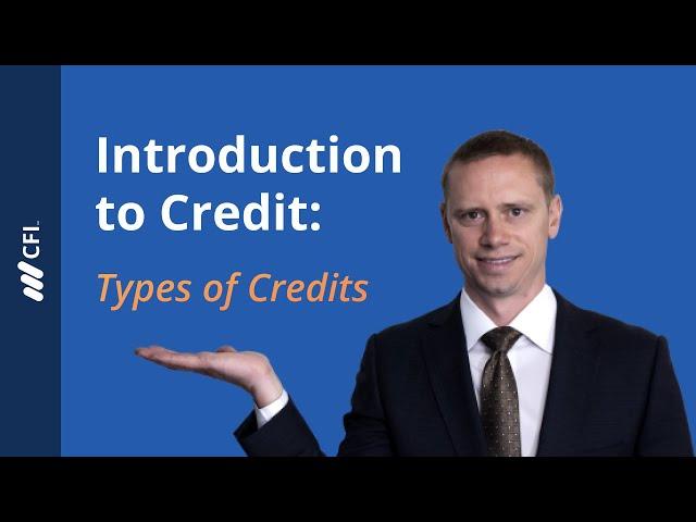 Introduction to Credit: Types of Credits