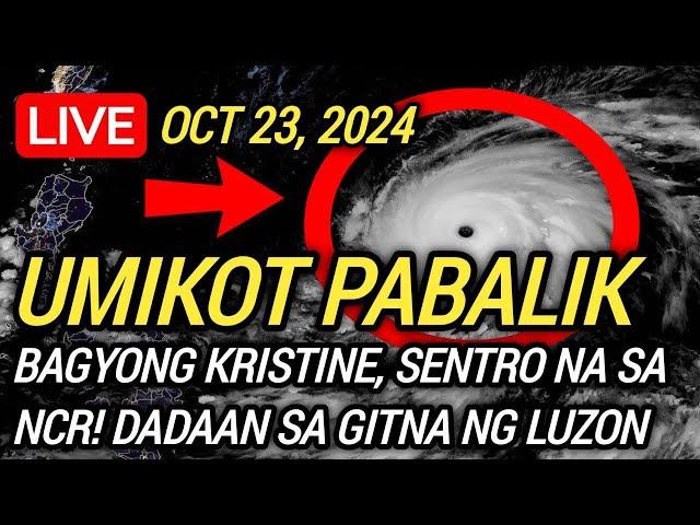 ️ NAGBAGO NG DIREKSYON! SA NCR NA ANG SENTRO! SUPER TYPHOON KRISITINE UPDATE! OCT 23, 2024